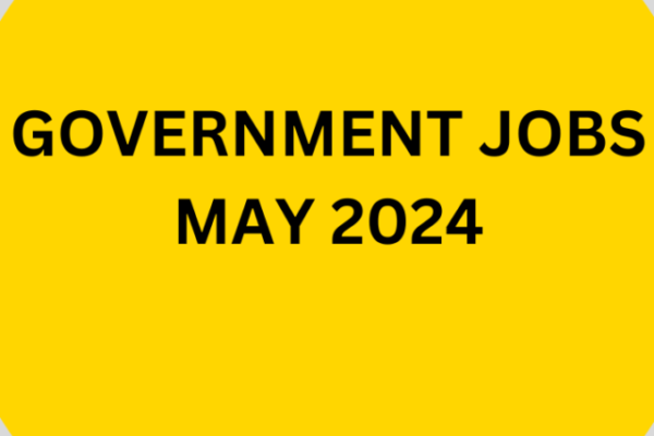 GOVERNMENT JOBS MAY 2024